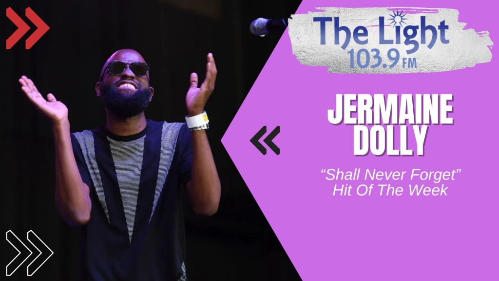 The Light 103.9 Hit of the Week: Jermaine Dolly