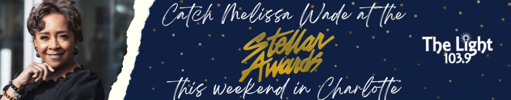 Catch Melissa Wade at the Stellar Awards this weekend in Charlotte